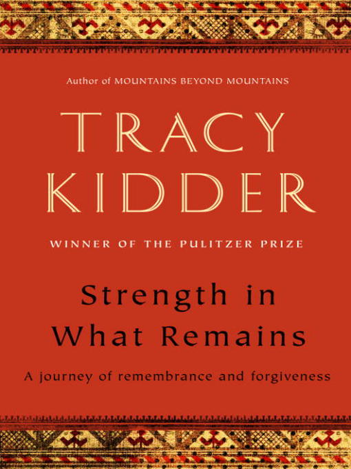 Title details for Strength in What Remains by Tracy Kidder - Available